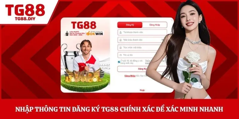 Nhập thông tin đăng ký TG88 chính xác để xác minh nhanh 