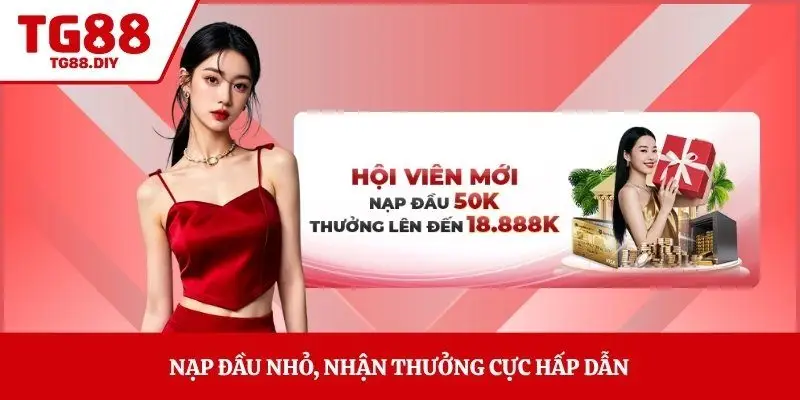 Nạp đầu nhỏ, nhận thưởng cực hấp dẫn 