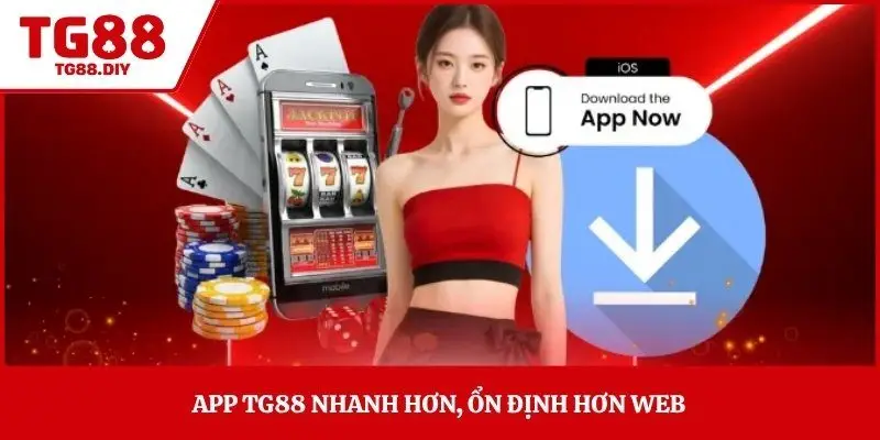 App TG88 nhanh hơn, ổn định hơn web 